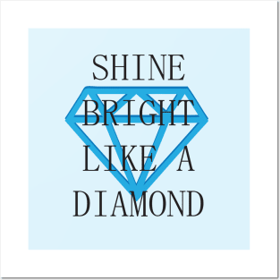 Shine Bright Like A Diamond Posters and Art